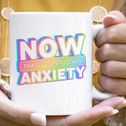 Now That's What I Call Anxiety Mug