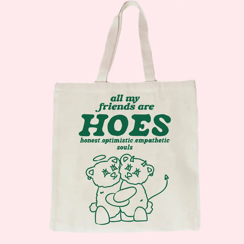 My Friends Are Hoes Tote