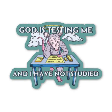 God Is Testing Me Sticker