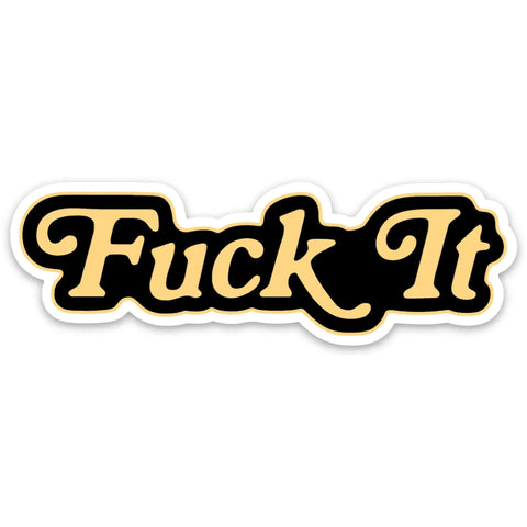 Fuck It Sticker