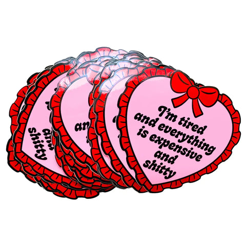 Tired And Everything Is Expensive Sticker