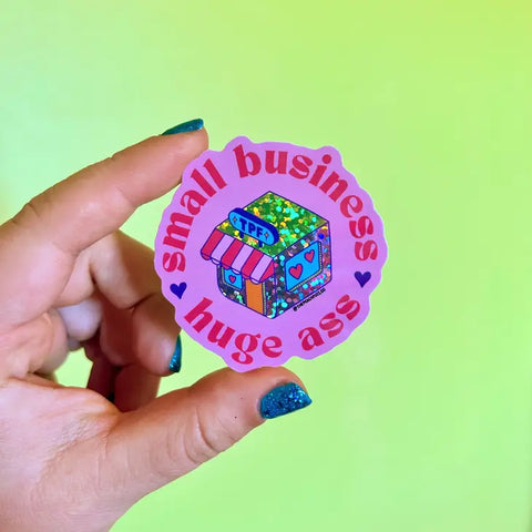 Small Business, Huge Ass Sticker