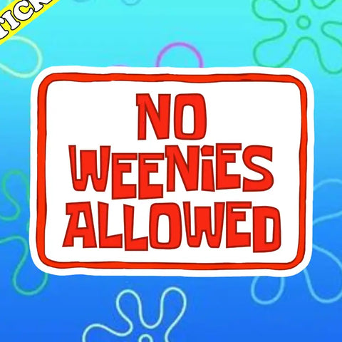  No Weenies Allowed Spongebob Sticker