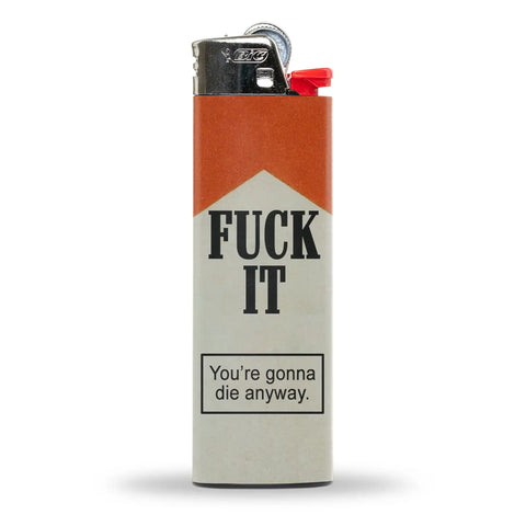 Fuck It You're Gonna Die Lighter