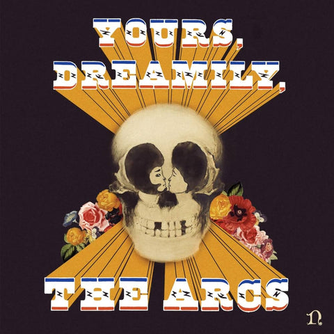 Arcs, the - Yours, Dreamily