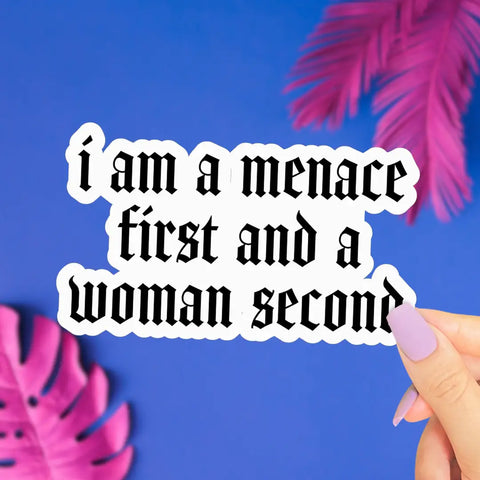 Menace First Woman Second Sticker