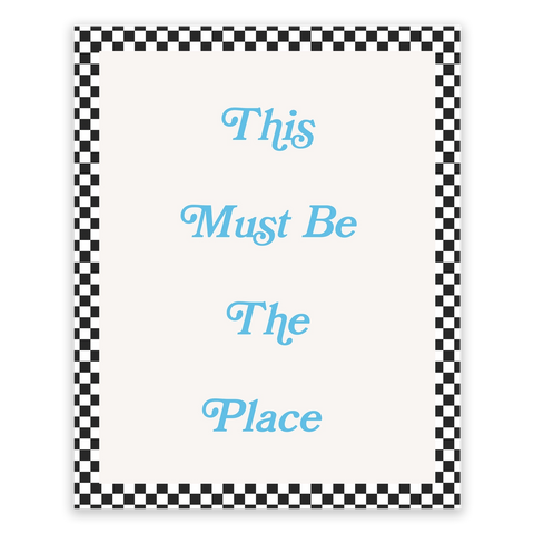  This Must Be The Place Art Print