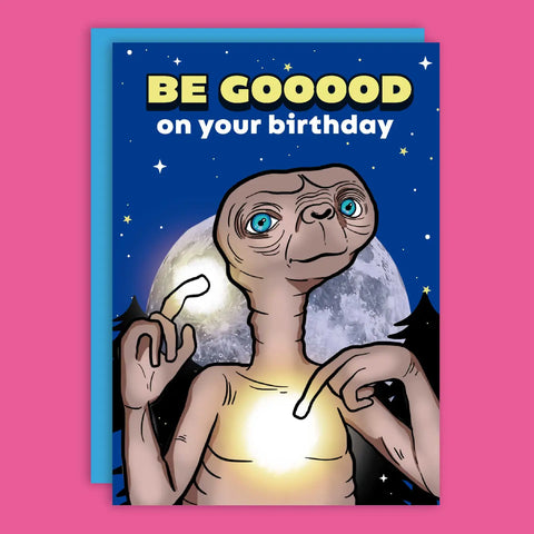 Be Good On Your Birthday E.T. Card