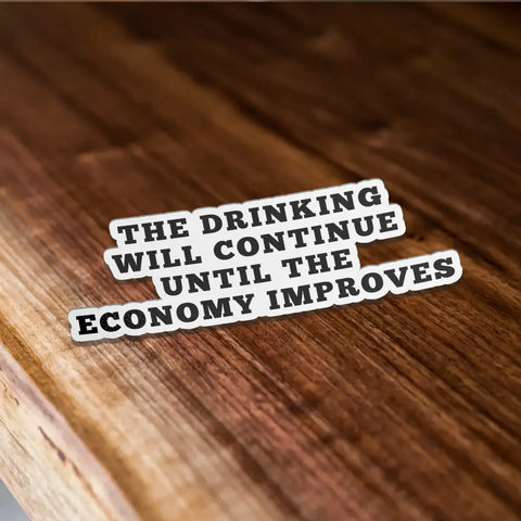 Drinking Will Continue Economy Sticker