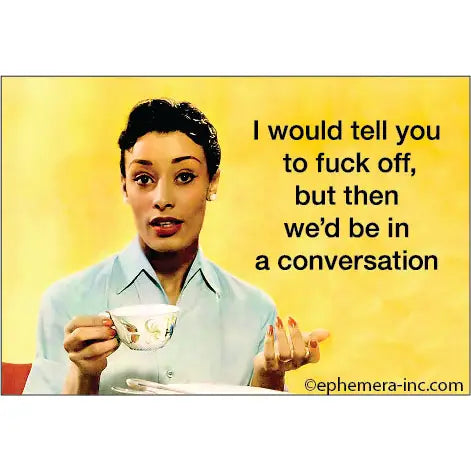 Fuck Off Conversation Magnet