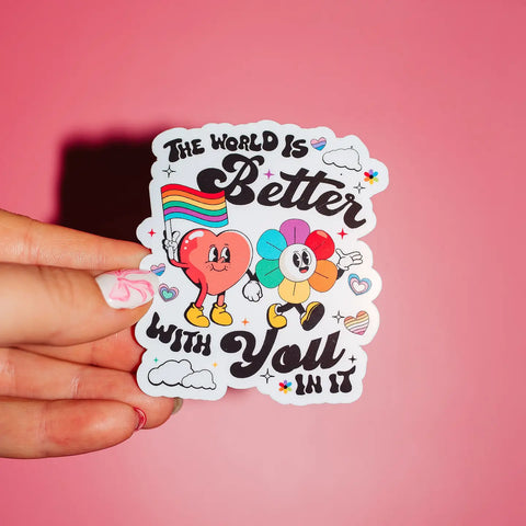 Life Is Better With You In It Sticker