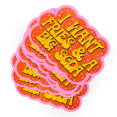  I Want Fries And A Big Soda Sticker