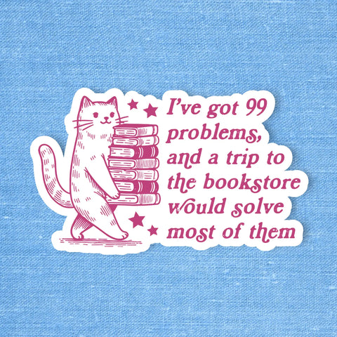 Cat 99 Problems Bookstore Sticker