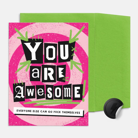 You Are Awesome, Everyone Else Fuck Off Encouragement Card