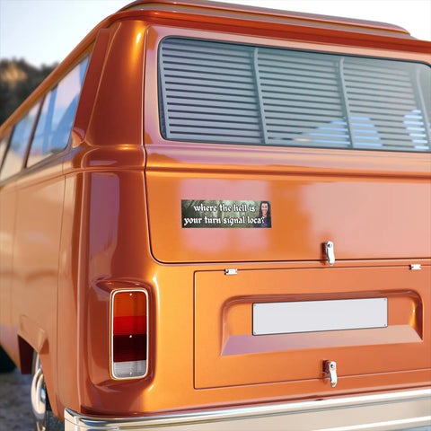  Where The Hell Is Your Turn Signal Loca? Bumper Magnet