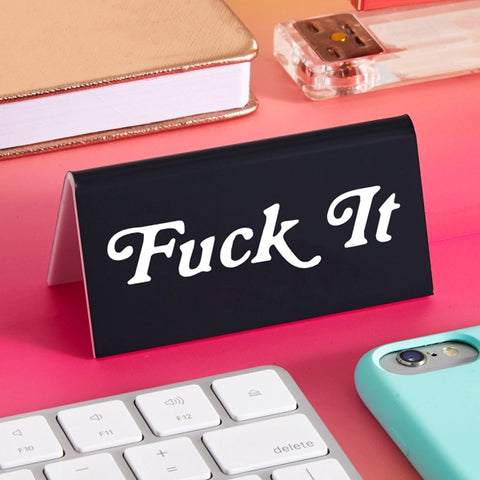  Fuck It Desk Sign