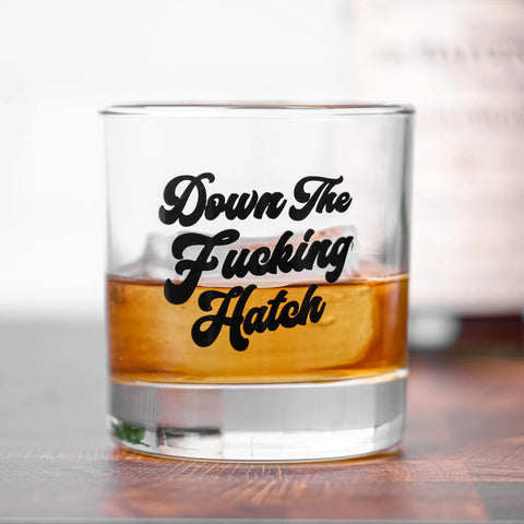 Down the Fucking Hatch Whiskey Glass