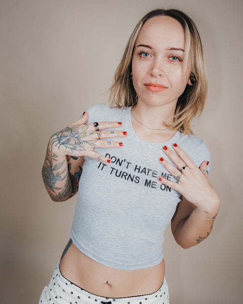 Don't Hate Me, It Turns Me On Baby Tee