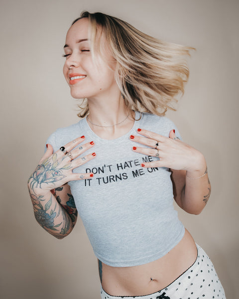 Don't Hate Me, It Turns Me On Baby Tee