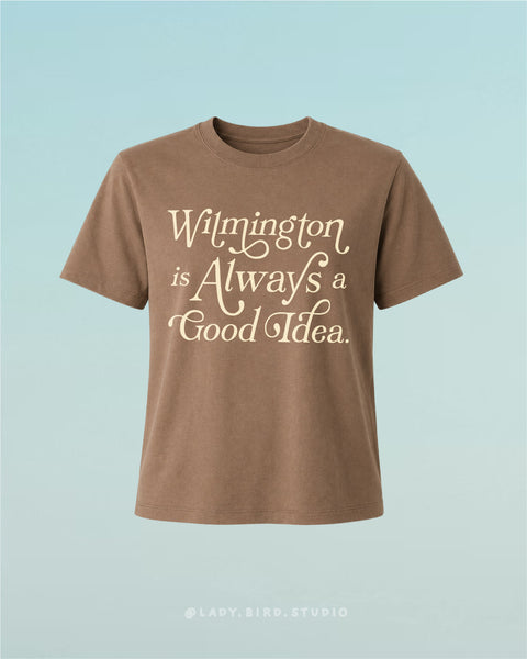  Wilmington Is Always A Good Idea Tee