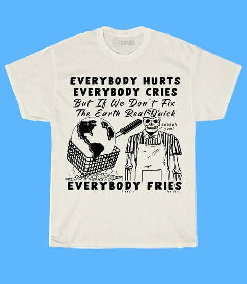 Everybody Fries Tee