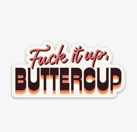  Fuck It Up, Buttercup Sticker