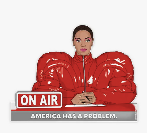 America Has a Problem Beyonce Sticker – Modern Legend, LLC.