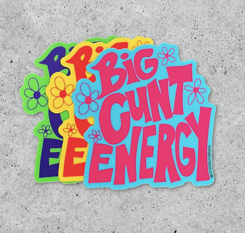 Big Cunt Energy Sticker