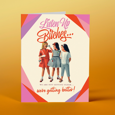 Listen Up Bitches Birthday Card