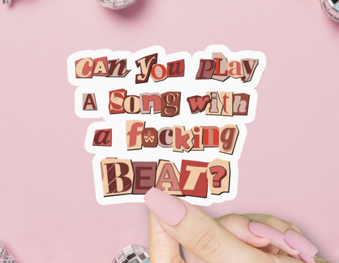 Can You Play A Song With A Fucking Beat Sticker