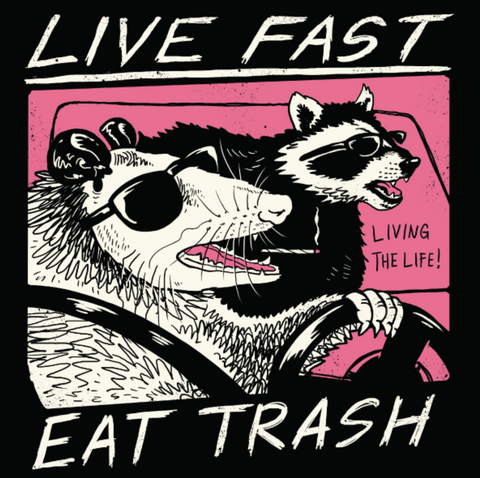  Live Fast Eat Trash Tee