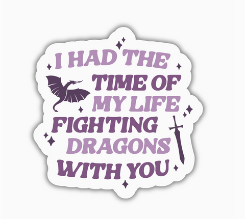 I Had The Time Of My Life Fighting Dragons With You Sticker