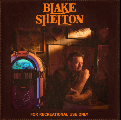 Shelton, Blake - For Recreational Use Only