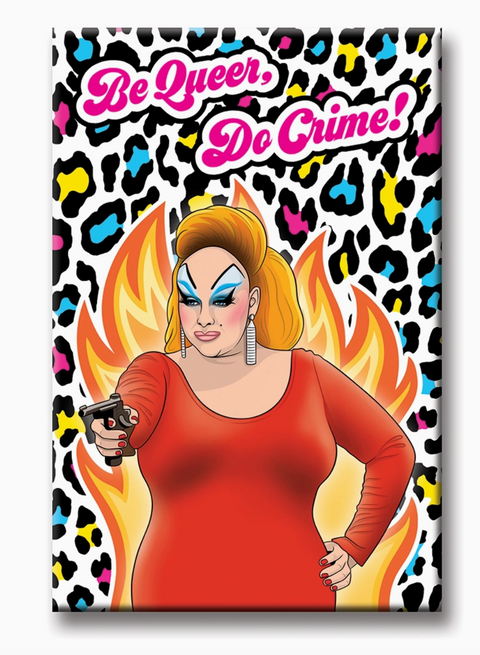 Be Queer Do Crime Magnet