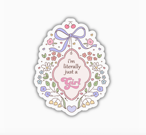 I'm Literally Just A Girl Sticker