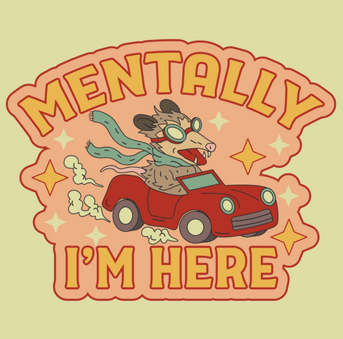 Mentally I'm Here Stiker