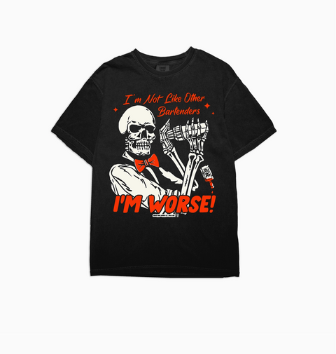 Not Like Other Bartenders (I’m Worse) Tee