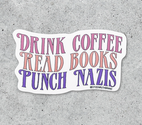 Drink Coffee Read Books Punch Nazis Sticker