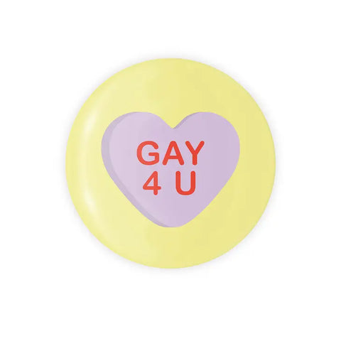 Gay 4 U Button