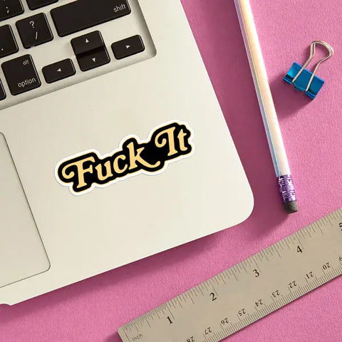 Fuck It Sticker