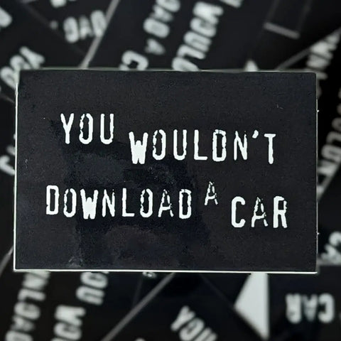 You Wouldn't Download A Car Sticker