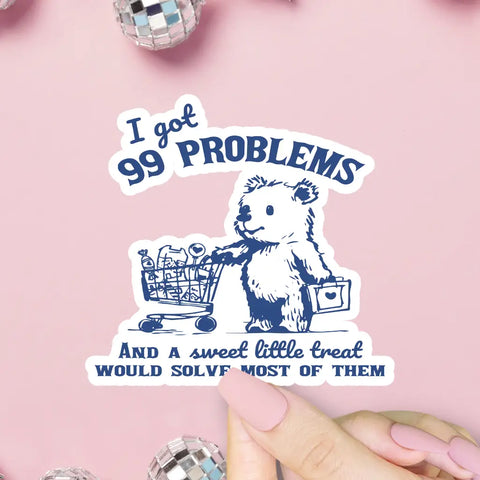  99 Problems Sweet Treat Sticker