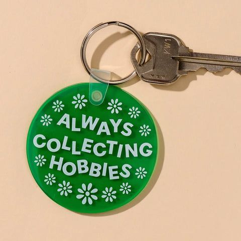  Always Collecting Hobbies Keychain