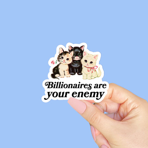 Billionaires Are Your Enemy Sticker