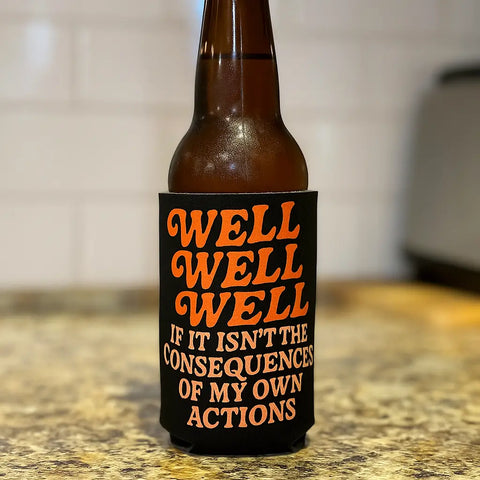  Consequences Of My Own Actions Koozie