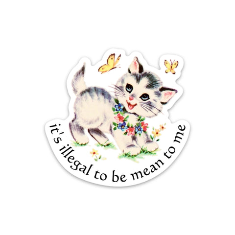 Illegal To Be Mean To Me Sticker