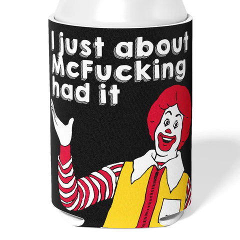  Just About McFucking Had It Koozie