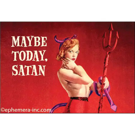 Maybe Today Satan Magnet