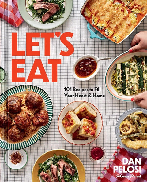  Let's Eat: 101 Recipes To Fill Your Heart & Home