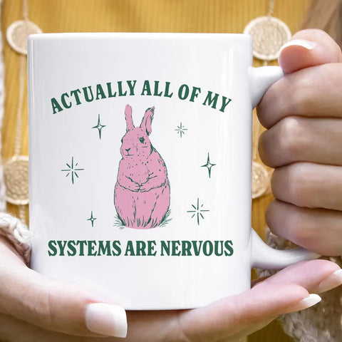 All Of My Systems Are Nervous Mug